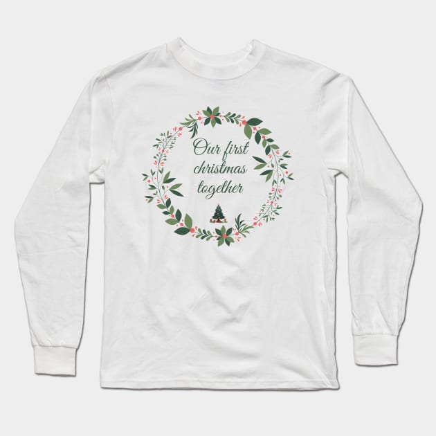 Our First Christmas Together Long Sleeve T-Shirt by Creativity Apparel